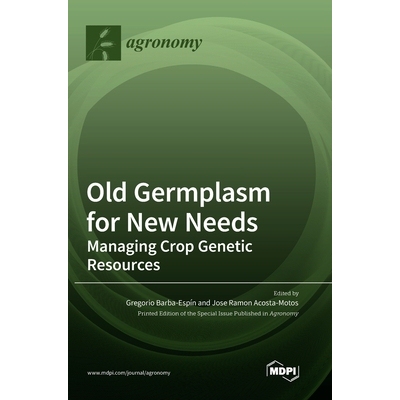预订 Old Germplasm for New Needs: Managing Crop Genetic Resources: Managing Crop Genetic Resources: 9783036552026