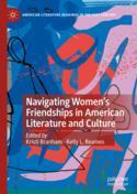 【预订】Navigating Women’s Friendships in American Literature and Culture 9783031080029