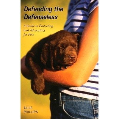 预订 Defending the Defenseless: A Guide to Protecting and Advocating for Pets 捍卫无防卫者：宠物保护与倡导指南: 97808108