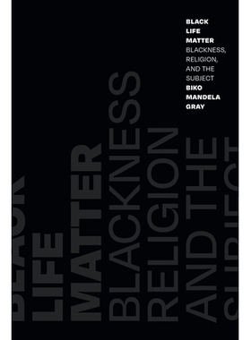 预订 Black Life Matter: Blackness, Religion, and the Subject 黑色生命物质：黑度、宗教和主体: 9781478013907