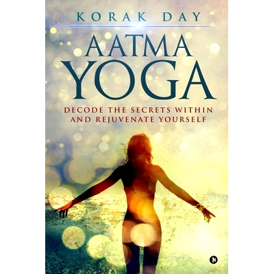预订 Aatma Yoga: Decode the Secrets Within and Rejuvenate Yourself: 9781645875406