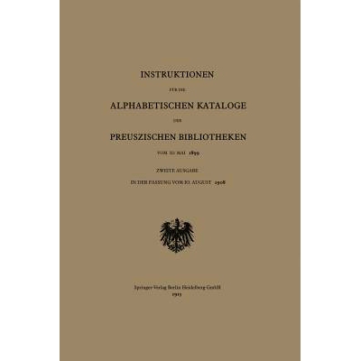 预订 Instruktionen für die Alphabetischen Kataloge der Preuszischen Bibliotheken vom 10. Mai 1899: 9783662234754