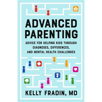 预订 Advanced Parenting: Advice for Helping Kids Through Diagnoses, Differences, and Mental Health Challenges