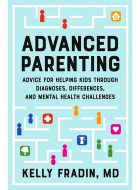 预订 Advanced Parenting: Advice for Helping Kids Through Diagnoses, Differences, and Mental Health Challenges