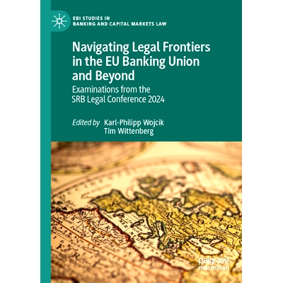 预订 Navigating Legal Frontiers in the EU Banking Union and Beyond: Examinations from the SRB Legal Conference 2024 在欧