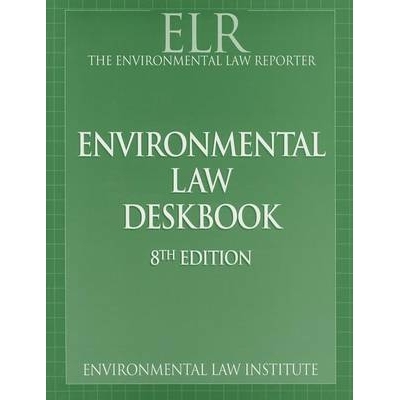预订 Environmental Law Reporter’s Environmental Law Deskbook, 8th 环境法记者环境法手册，第8版: 9781585761159