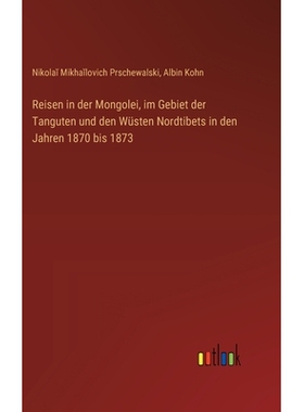 预订 Reisen in der Mongolei, im Gebiet der Tanguten und den Wüsten Nordtibets in den Jahren 1870 bis 1873: 978336866875
