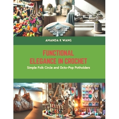 预订 Functional Elegance in Crochet: Simple Folk Circle and Octo-Pop Potholders: 9798875850998