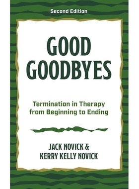 预订 Good Goodbyes: Termination in Therapy from Beginning to Ending, Second Edition 美好的告别：从开始到结束的治疗终止，