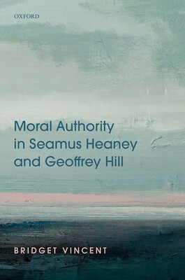 【预订】Moral Authority in Seamus Heaney and Geoffrey Hill 9780198870920