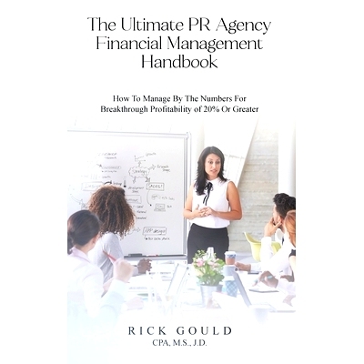 预订 The Ultimate PR Agency Financial Management Handbook: How To Manage By The Numbers For Breakthrough Profitability O