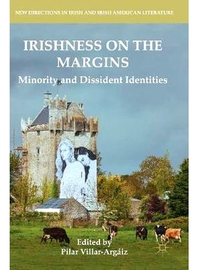 预订 Irishness on the Margins: Minority and Dissident Identities 在边缘的爱尔兰人：少数民族与异议身份: 9783319745664