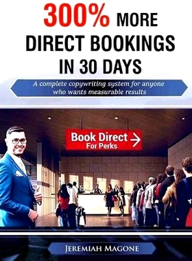 预订 300% More Direct Bookings in 30 Days: A complete copywriting system for anyone who wants measurable results: 978069