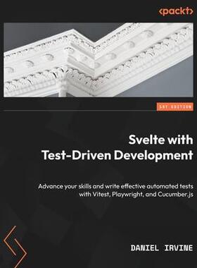 [预订]Svelte with Test-Driven Development: Advance your skills and write effective automated tests with Vi 9781837638338