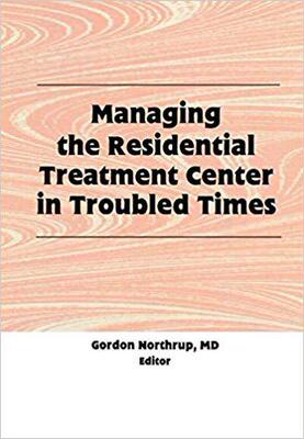 【预售】Managing the Residential Treatment Center in Troubled Times