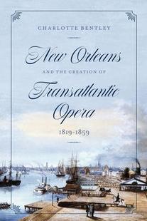 预订 the Transatlantic 1859 Orleans 1819 New 9780226823089 and Opera Creation