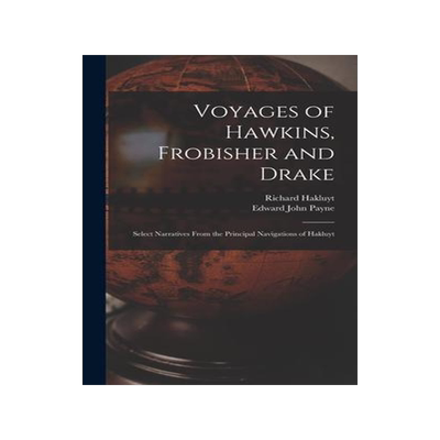 [预订]Voyages of Hawkins, Frobisher and Drake: Select Narratives From the Principal Navigations of Hakluyt 9781015382640