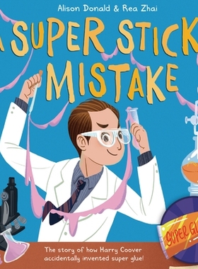 预订 A Super Sticky Mistake: The Story of How Harry Coover Accidentally Invented Super Glue!: 9781848866478