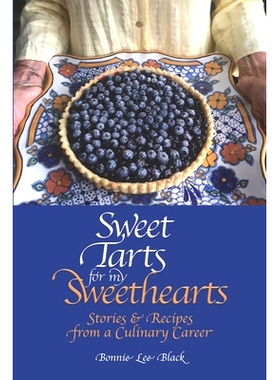 预订 Sweet Tarts for my Sweethearts: Stories & Recipes from a Culinary Career: 9781733448338