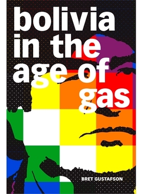 预订 Bolivia in the Age of Gas 天然气时代的玻利维亚: 9781478010999