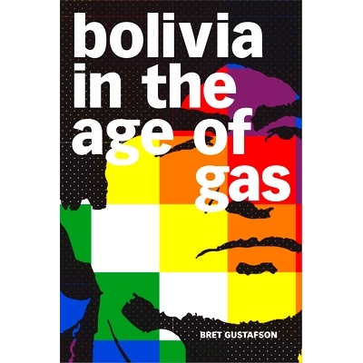 预订 Bolivia in the Age of Gas 天然气时代的玻利维亚: 9781478010999