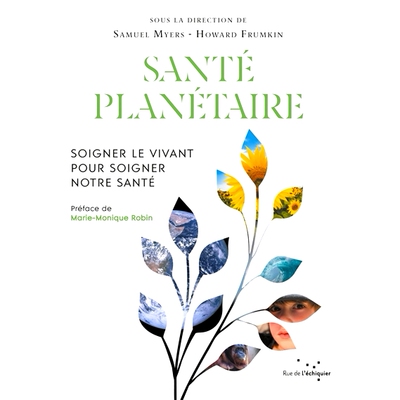 预订 Santé planétaire : soigner le vivant pour soigner notre santé 行星健康：关爱生物以治愈我们的健康: 9782374253572
