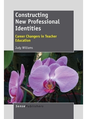 预订 Constructing New Professional Identities: Career Changers in Teacher Education 构建新的职业认同：教师教育中的职业转