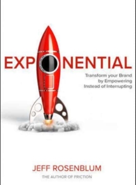 Exponential: Transform Your Brand by Empowering Instead of Interrupting 指数级增长：为你的品牌赋能