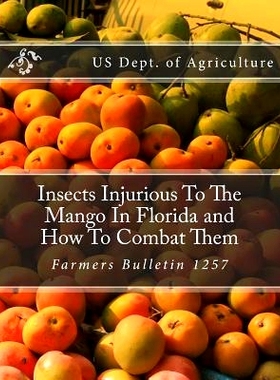 预订 Insects Injurious to the Mango in Florida and How to Combat Them: Farmers Bulletin 1257: 9781985117945