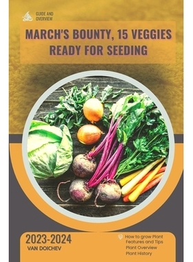 预订 March’s Bounty, 15 Veggies Ready for Seeding: Guide and overview: 9798871592465