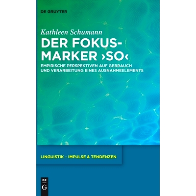 预订 Der Fokusmarker ’so’: Empirische Perspektiven auf Gebrauch und Verarbeitung eines Ausnahmeelements 标记语言焦点的