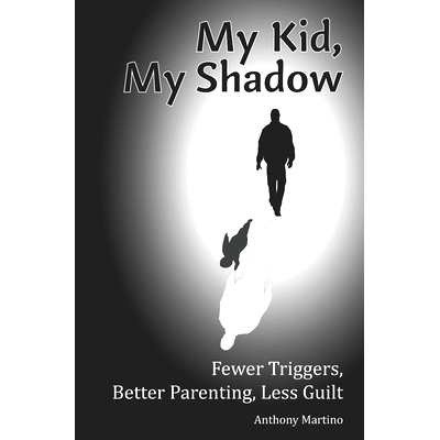 预订 My Kid, My Shadow: Fewer Triggers, Better Parenting, Less Guilt: 9781940604329