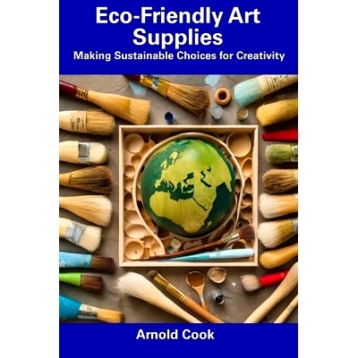 预订 Eco-Friendly Art Supplies: Making Sustainable Choices for Creativity: 9798857204801