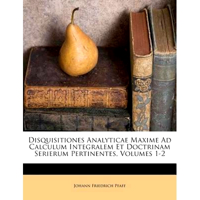 预订 Disquisitiones Analyticae Maxime Ad Calculum Integralem Et Doctrinam Serierum Pertinentes, Volumes 1-2: 97812462003