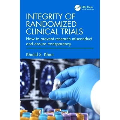 预订 Integrity of Randomized Clinical Trials: How to prevent research misconduct and ensure transparency 随机临床试验的