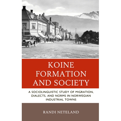 预订 Koine Formation and Society: A Sociolinguistic Study of Migration, Dialects, and Norms in Norwegian Industrial Town