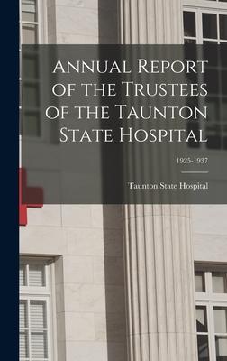 [预订]Annual Report of the Trustees of the Taunton State Hospital; 1925-1937 9781013710315