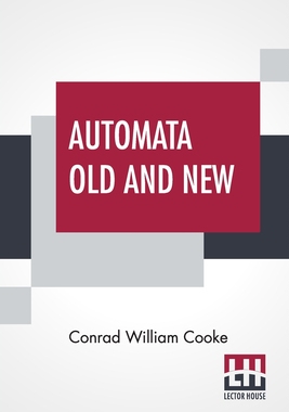 【预订】Automata Old And New: Delivered At A Meeting Of The Sette Held At Limmer’S Hotel, On Friday, November 6Th,...