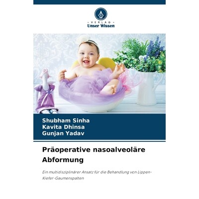 预订 Präoperative nasoalveoläre Abformung: Ein multidisziplinärer Ansatz für die Behandlung von Lippen-Kiefer-Gaumen