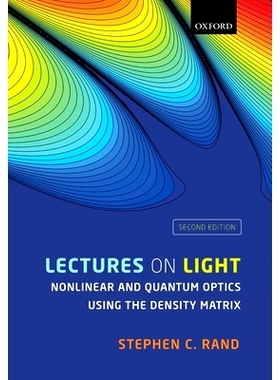 Lectures on Light: Nonlinear and Quantum Optics using the Density Matrix 光学讲座：利用密度矩阵的非线性和量子光学: 9780