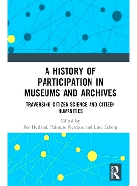 预订 A History of Participation in Museums and Archives: Traversing Citizen Science and Citizen Humanities 参与博物馆与