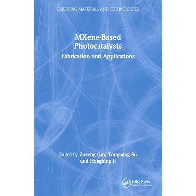 预订 MXene-Based Photocatalysts: Fabrication and Applications 基于氮化物的光催化剂：制造与应用: 9780367742911