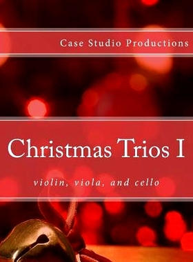 预订 Christmas Trios I - violin, viola, cello: 9781500695842