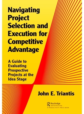 预订 Competitive Advantage Through Project Selection and Execution: A Guide to Selecting the Right Projects and Doing Th