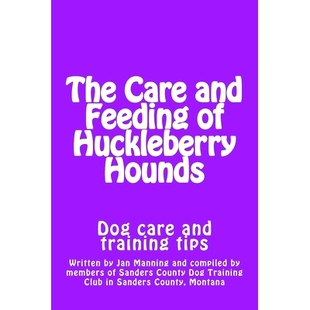 Hounds The 预订 Dog tips and training Care 9781511797191 Feeding care Huckleberry
