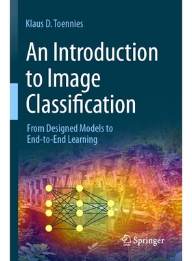 预订 An Introduction to Image Classification: From Designed Models to End-to-End Learning 图像分类导论：从设计模型到端到