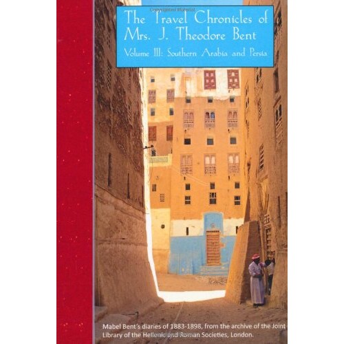 预订 The Travel Chronicles of Mrs J. Theodore Bent. Volume III: Southern Arabia and Persia: Mabel Bent’s diaries of 188