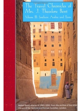 预订 The Travel Chronicles of Mrs J. Theodore Bent. Volume III: Southern Arabia and Persia: Mabel Bent’s diaries of 188