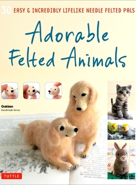 预订 Adorable Felted Animals: 30 Easy & Incredibly Lifelike Needle Felted Pals: 9784805313589