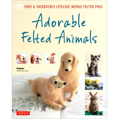 预订 Adorable Felted Animals: 30 Easy & Incredibly Lifelike Needle Felted Pals: 9784805313589